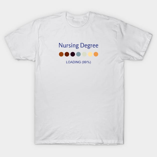 Nurse Degree Loading T-Shirt by GR-ART